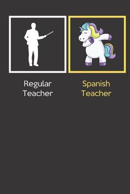 Read online Regular Teacher Spanish Teacher: Funny Dabbing Unicorn Journal Diary Notebook For Teacher Appreciation, Christmas, Graduation Gifts for Education Elementary High School and Middle School Teaching - Jessica H Stevens Publishing | ePub