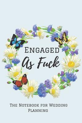 Read Wedding Planner: Engaged As Fuck: Journal Lined Notebook to Write things in. Wedding Planner/ Guest Books for Visitor/ Marriage Journal/ Engagement Gifts/ Wedding Organizer/ Husband Gifts from Wife/ Couple Counselling Book/ Wife. -  file in PDF