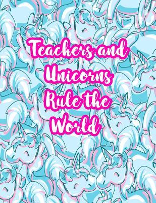 Read Teachers and Unicorns Rule the World: Cute Lined Journal Notebook Lesson Planner and Grade Book with Funny Quote and Unicorn Cover - Perfect for Teacher Appreciation Gifts, End of the Year and Retirement Present - Better Than Thank You Cards: Code 5216 - Lila Avery file in ePub