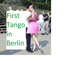Read online Tango Secrets of Berlin May 2019: Where to Dance Tango (Tango Secrets World Wide Book 2) - William Derik Rawson Rawson | ePub