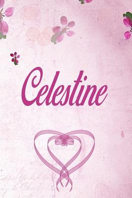 Read online Celestine: Personalized Name Notebook/Journal Gift For Women & Girls 100 Pages (Pink Floral Design) for School, Writing Poetry, Diary to Write in, Gratitude Writing, Daily Journal or a Dream Journal. - Personalized Name Publishers | PDF