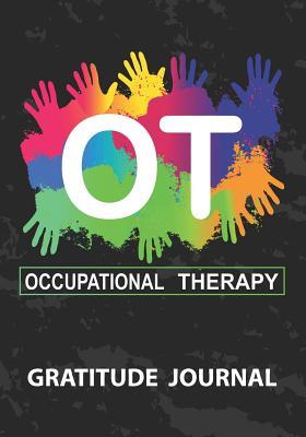 Read OT Occupational Therapy - Gratitude Journal: Great Gift For Occupational Therapist/Occupational Therapy Assistant/OT Student Journal/Blank Lined Gratitude Journal Notebooks -  | PDF