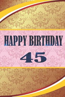 Read Happy Birthday 45: 45th Birthday Notebook Gift size 6x9 -  | ePub