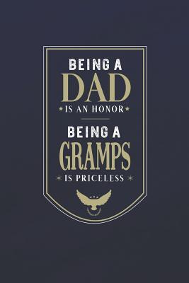 Download Being A Dad Is An Honor Being A Gramps Is Priceless: Family life Grandpa Dad Men love marriage friendship parenting wedding divorce Memory dating Journal Blank Lined Note Book Gift -  file in PDF