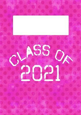 Download Class of 2021: 7x10 Lined Notebook: Classroom School Supplies: High School: College: University - Graduation Press file in ePub