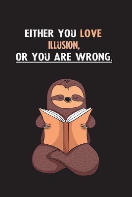 Download Either You Love Illusion, Or You Are Wrong.: Blank Lined Notebook Journal With A Cute and Lazy Sloth Reading - Eithrsloth Publishing | ePub
