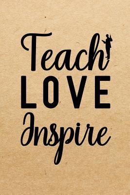 Read Teach Love Inspire: Notebook to Write in for Father's Day, father's day gifts for teacher, teacher journal, teacher notebook, teacher dad gifts, World Teacher's Day Gifts -  | ePub