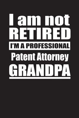 Read I Am Not Retired I'm A Professional Patent Attorney Grandpa: Blank Lined Notebook Journal - Retyre Publishing | ePub