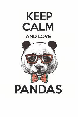 Download Keep Calm and Love Pandas: Cute Panda Lovers Journal / Notebook / Diary / Birthday Gift (6x9 - 110 Blank Lined Pages) -  | PDF
