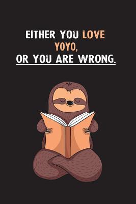 Download Either You Love YoYo, Or You Are Wrong.: Blank Lined Notebook Journal With A Cute and Lazy Sloth Reading - Eithrsloth Publishing file in ePub