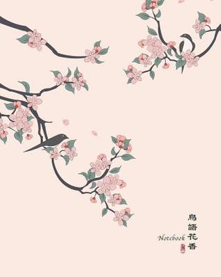 Download Notebook: 8x10 Ruled Blank Lined Pages Notebook Chinese style illustration birds standing on a blooming tree. Matte Softcover. Translation for the Chinese word: Birds' twitter and fragrance of flowers, characterizing a fine spring day - Another Storyteller file in PDF