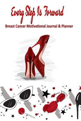 Read Every Step Is Forward: Breast Cancer Motivational Journal & Planner: Breast Cancer Planner includes Organizers for Appointments Treatments and Surgeries plus Medical Record Trackers and More - Rose Greham | ePub