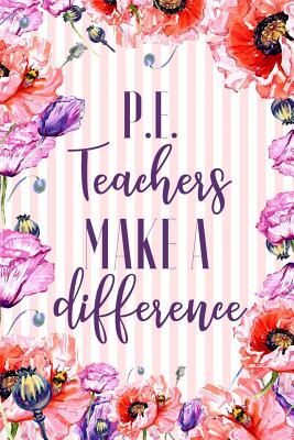 Download P.E. Teachers Make A Difference: PE Teacher Journal Physical Education Teachers Appreciation Gifts 6x9 Notebook 110 Pages Watercolor Floral Garden -  | PDF