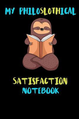 Read My Philoslothical Satisfaction Notebook: Blank Lined Notebook Journal Gift Idea For (Lazy) Sloth Spirit Animal Lovers - Phislothh Publishing file in ePub