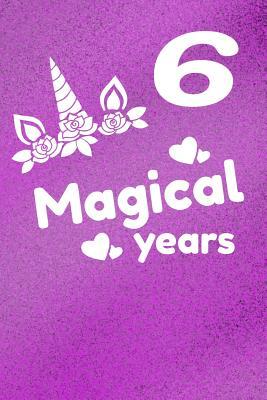 Read online 6 Magical Years: This Awesome Unicorn Journal Notebook Compostion book is perfect for drawing, sketching, doodling, writing, or use as a diary. Makes a perfect birthday gift for any girl that loves unicorns. - Sunshine Time Publishing file in ePub