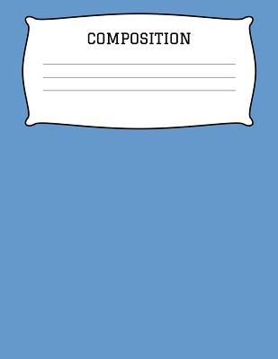 Read Composition: A 8.5x11 Inch Matte Softcover Paperback Notebook Journal With 120 Blank Lined Pages -Story Paper- Blue -  | ePub