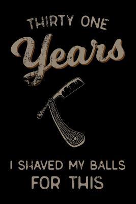 Read thirty one Years I Shaved My Balls For This: Funny 31th Birthday Gift For Men Blank Lined Journal Notebook -  file in ePub