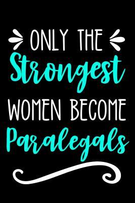 Download Only the Strongest Women Become Paralegals: Lined Journal Notebook for Female Paralegals and Law Assistants - Happy Cricket Press | PDF