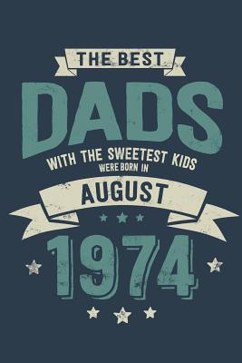 Download The Best Dads with the Sweetest Kids: Were Born in August 1974 geboren - Awesome GIft Notebook Lined Pages 6x9 Inch 100 Pages -  file in PDF