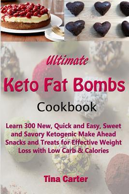 Download Ultimate Keto Fat Bombs Cookbook: Learn 300 New, Quick and Easy, Sweet and Savory Ketogenic Make Ahead Snacks and Treats for Effective Weight Loss with Low Carb & Calories - Tina Carter file in PDF