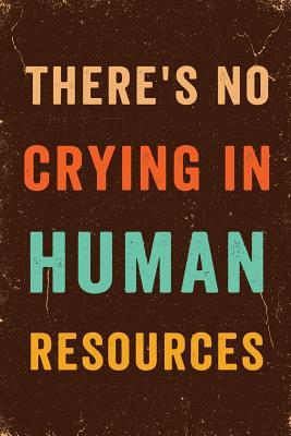 Download There's No Crying In Human Resources Notebook Vintage: Funny Wide-Ruled Notepad for HR Workers -  | PDF