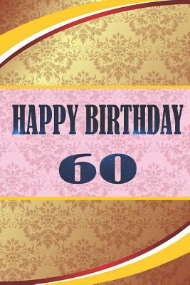 Read online Happy Birthday 60: 60th Birthday Notebook Gift size 6x9 -  | PDF