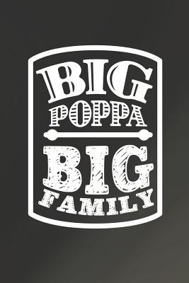 Read online Big Poppa Big Family: Family life Grandpa Dad Men love marriage friendship parenting wedding divorce Memory dating Journal Blank Lined Note Book Gift -  file in PDF