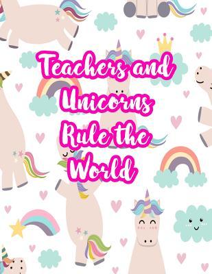 Read online Teachers and Unicorns Rule the World: Cute Lined Journal Notebook Lesson Planner and Grade Book with Funny Quote and Unicorn Cover - Perfect for Teacher Appreciation Gifts, End of the Year and Retirement Present - Better Than Thank You Cards: Code 5243 - Mila Pugh file in PDF