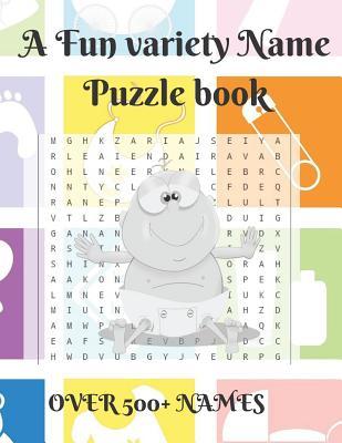 Read A Fun variety Name Puzzle book: large Print Easy and a fun way of finding an unusual but perfect name for your little bundle of joy, over 100 pages - Dr J Suas | ePub