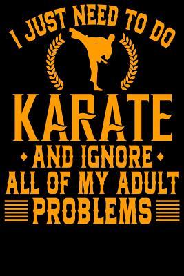 Read online I Just Need To Do Karate: And Ignore All Of My Adult Problems - Sky Journal Publishing file in ePub