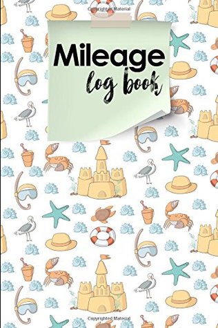 Download Mileage Log Book: Vehicle Mileage Expense Tracker Log Book For Small Businesses, Cute Beach Cover (Mileage Log Books) (Volume 23) - Moito Publishing | ePub