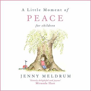 Read A Little Moment of Peace for Children (Little Moments for Children) - Jenny Meldrum file in PDF