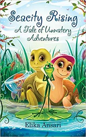 Download Seacity Rising: A Tale of Unwatery Adventures - Elika Ansari | ePub