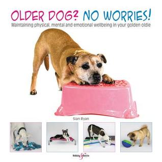 Download Older dog? No worries!: Maintaining physical, mental and emotional well-being in your golden oldie - Sian Ryan file in ePub