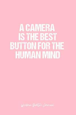 Read Wisdom Quotes Journal: Dot Grid Gift Idea - A Camera Is The Best Button For The Human Mind Wisdom Quotes Journal - Pink Dotted Diary, Planner, Gratitude, Writing, Travel, Goal, Bullet Notebook - 6x9 120 pages -  | ePub