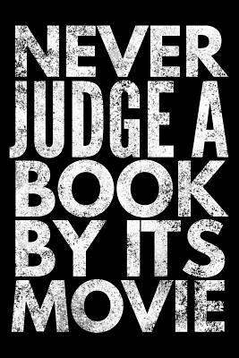 Download Never judge a book by its movie: Notebook (Journal, Diary) for Book lovers 120 lined pages to write in - Humor Vibes | ePub