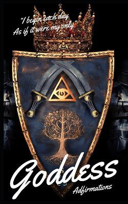 Read Goddess Affirmations: I begin each day as if it were my only. - Chasity Garner | ePub