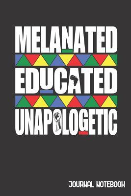 Read online Melanated Educated Unapologetic: Teacher and Student Black Pride Mom Dad Kids Journal Notebook & Diary Gift in Black History Month for Melanin African American 6x9 Lined Journal 120 Pages To Write In - Bertemy Afro Publishing file in PDF