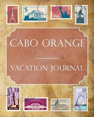Read Cabo Orange Vacation Journal: Blank Lined Cabo Orange (Brazil) Travel Journal/Notebook/Diary Gift Idea for People Who Love to Travel - Ralph Prince file in ePub