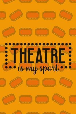 Read online Theatre Is My Sport: Blank Lined Notebook ( Musical ) Tickets -  | ePub