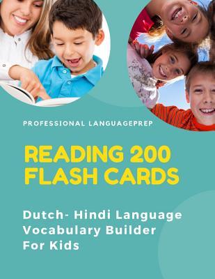 Download Reading 200 Flash Cards Dutch - Hindi Language Vocabulary Builder For Kids: Practice Basic Sight Words list activities books to improve reading skills with pictures dictionary games for babies, toddlers, preschool, kindergarten and 1st, 2nd, 3rd grade. - Professional LanguagePrep | ePub