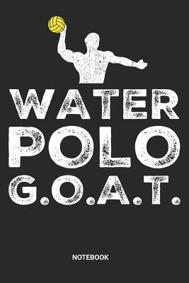 Read Water Polo Goat Notebook: Dotted Lined Water Polo Notebook (6x9 inches) ideal as a Players Journal. Perfect as a Water Polo Rules or Score Book for all Waterpolo Lover. Great gift for Men and Women - Rt Wp Publishing | PDF