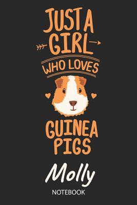 Read online Just A Girl Who Loves Guinea Pigs - Molly - Notebook: Cute Blank Lined Personalized & Customized Guinea Pig Name School Notebook / Journal for Girls & Women. Funny Guinea Pig Accessories & Stuff. Back To School, Birthday, Christmas & Name Day Gift. - Guinea Pig Love Publishing | ePub