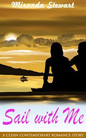 Download Sail with Me: A Clean Contemporary Romance Story - Miranda Stewart | ePub