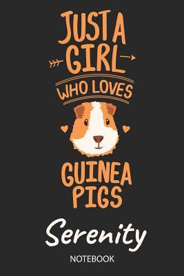 Read Just A Girl Who Loves Guinea Pigs - Serenity - Notebook: Cute Blank Lined Personalized & Customized Guinea Pig Name School Notebook / Journal for Girls & Women. Funny Guinea Pig Accessories & Stuff. Back To School, Birthday, Christmas & Name Day Gift. - Guinea Pig Love Publishing | ePub