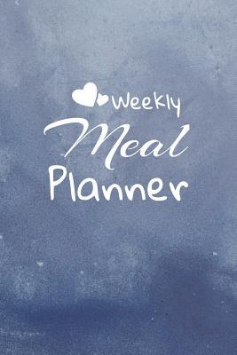 Read online Weekly Meal Planner: Track And Plan Your Meals Weekly: Meal Prep And Planning Grocery List - Kitchen Necessities | ePub