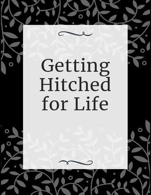 Read Getting Hitched for Life: Wedding Planner and Organizer with Checklists, Worksheets, and Essential Tools for New Couples - Charlotte Sacha file in PDF