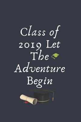 Download Class of 2019 Let The Adventure Begin: Blank Lined Notebook: Fun congratulatory present for graduate and students -  | ePub