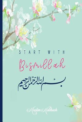 Read online Muslim Notebook: Start with Bismillah - Journal, Notebook and Diary - Islamic Gift for Women - 120 lined Pages 6x9 - spring cherry blossom -  | ePub
