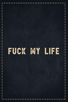 Download The Funny Office Gag Gifts: Fuck My Life Composition Notebook Lightly Lined Pages Daily Journal Blank Diary Notepad 6x9 - Theofficeboss | PDF